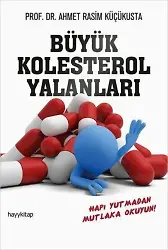 Büyük Kolesterol Yalanları; Hapı Yutmadan Mutlaka Okuyun!