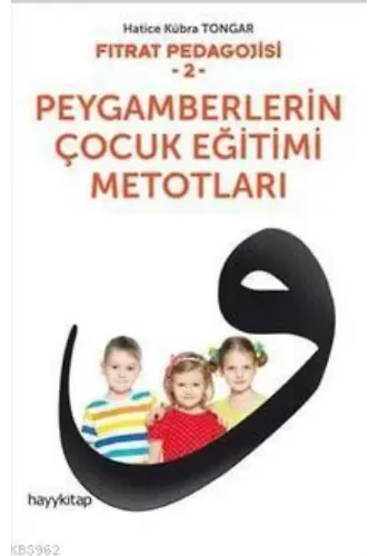 Fıtrat Pedagojisi 2 - Peygamberlerin Çocuk Eğitimi Metotları