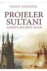 Projeler Sultanı Abdülhamid Han