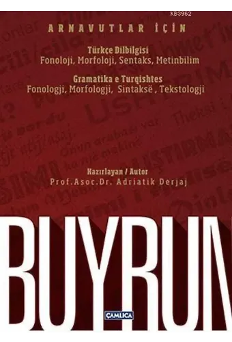 Buyrun - Arnavutlar İçin Türkçe Dilbilgisi / Gramatika e Turqishtes; Fonoloji, Morfoloji, Sentaks, Metinbilim / Fonologji, Morfologji, Sintakse, Tekstrologji