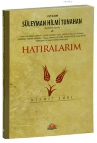 Üstazım Süleyman Hilmi Tunahan ve Hatıralarım