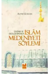 İslam Medeniyeti Söylemi; Gelenek ve İdeoloji Arasında
