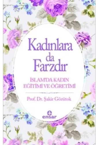 Kadınlara da Farzdır; İslam'da Kadın Eğitimi ve Öğretimi