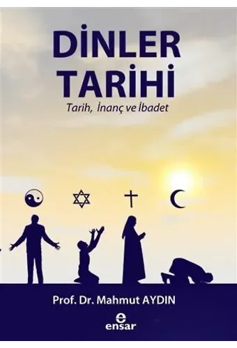 Dinler Tarihi; Tarih, İnanç ve İbadet