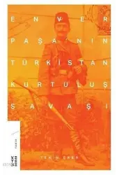 Enver Paşa'nın Türkistan Kurtuluş Savaşı