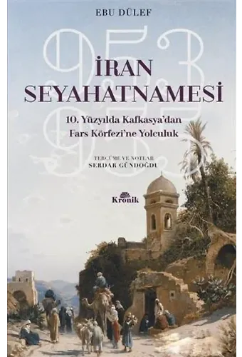 İran Seyahatnamesi; 10. Yüzyılda Kafkasya'dan Fars Körfezi'ne Yolculuk