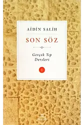 Son Söz - Cilt 1; Gerçek Tıp Dersleri