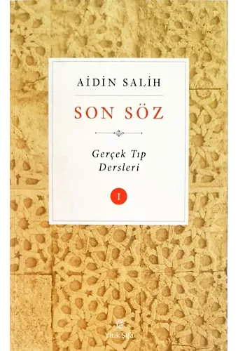 Son Söz - Cilt 1; Gerçek Tıp Dersleri