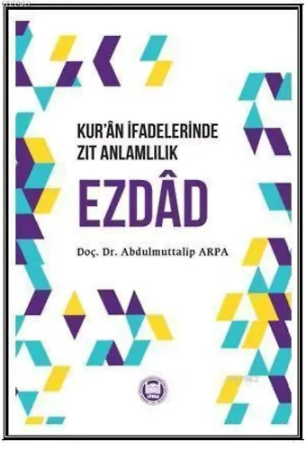 Kur'an İfadelerinde Zıt Anlamlılık Ezdad