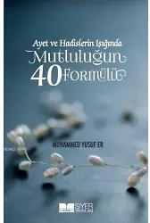 Ayet ve Hadislerin Işığında Mutluluğun 40 Formülü