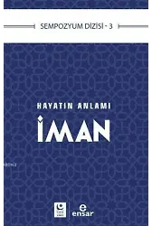 Hayatın Anlamı İman; Sempozyum Dizisi 3