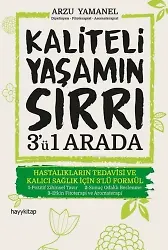 Kaliteli Yaşamın Sırrı 3ü 1 Arada; Hastalıkların Tedavisi ve Kalıcı Sağlık için 3lü Formül