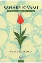Sahabe Kıvamı; Müslümanlığımızın Aynası