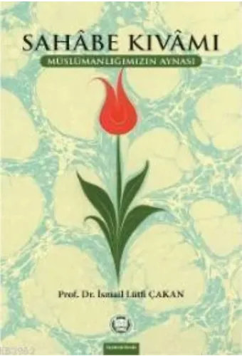 Sahabe Kıvamı; Müslümanlığımızın Aynası