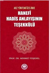 Arz Yöntemi Özelinde Hanefi Hadis Anlayışının Teşekkülü