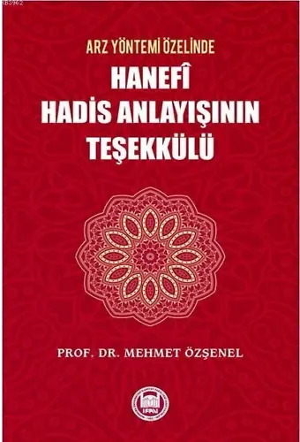 Arz Yöntemi Özelinde Hanefi Hadis Anlayışının Teşekkülü