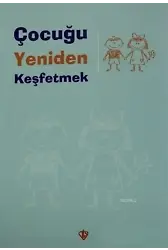 Çocuğu Yeniden Keşfetmek
