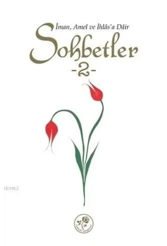 İman Amel ve İhlas'a Dair Sohbetler - 2