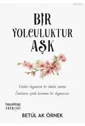 Bir Yolculuktur Aşk