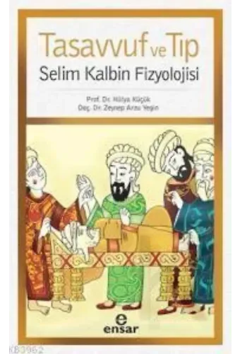 Tasavvuf ve Tıp; Selim Kalbin Fizyolojisi