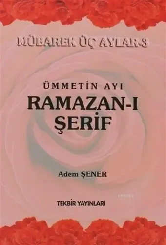 Ümmetin Ayı Ramazan-ı Şerif; Mübarek Üç Aylar-3
