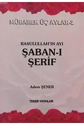 Rasullahın Ayı Şabanı Şerif; Mübarek Üç Aylar-2