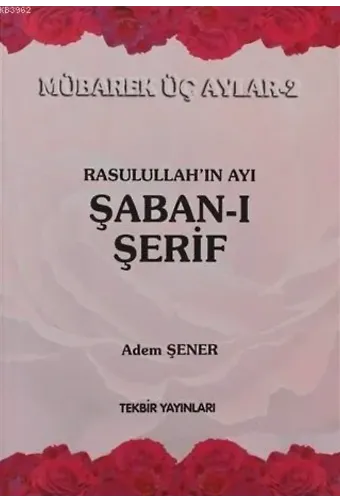 Rasullahın Ayı Şabanı Şerif; Mübarek Üç Aylar-2