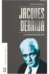 Jacques Derrida; Felsefenin Dekonstrüksiyonu