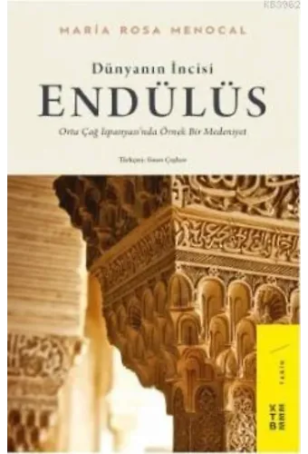 Dünyanın İncisi: Endülüs; Orta Çağ İspanyası'nda Örnek Bir Medeniyet