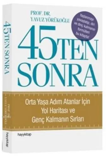 45Ten Sonra; Orta Yaşa Adım Atanlar İçin Yol Haritası ve Genç Kalmanın Sırları
