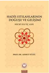 Hadis Istılahlarının Doğuşu ve Gelişimi; Hicri İlk Üç Asır