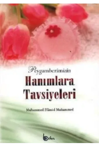 Peygamberimizin Hanımlara Tavsiyeleri