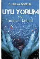 Uyu Yorum; Nokta-i Kemal