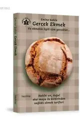 Gerçek Ekmek; Ve Ekmekle İlgili Tüm Gerçekler