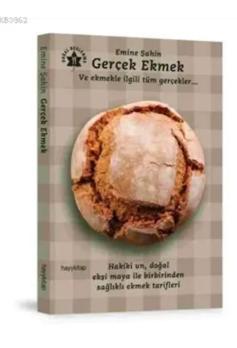 Gerçek Ekmek; Ve Ekmekle İlgili Tüm Gerçekler