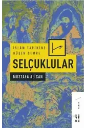 İslâm Tarihine Düşen Cemre: Selçuklular