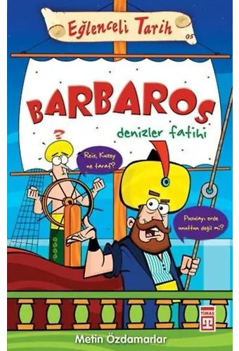 Barbaros - Denizler Fatihi; Eğlenceli Tarih, 10+ Yaş