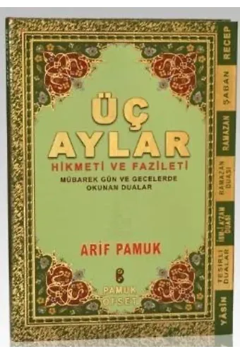 Üç Aylar (Üçaylar-010, Ciltli); Hikmeti ve Fazileti Mübarek Gün ve Gecelerde Okunacak Dualar