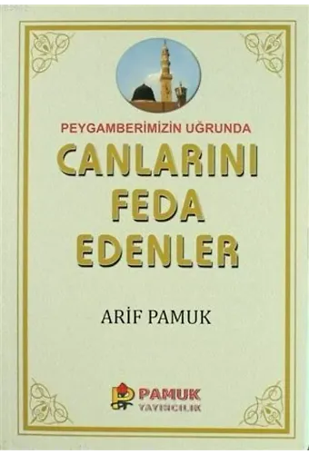 Peygamberimiz Uğrunda Canlarını Feda Edenler; (Pamuk-257)