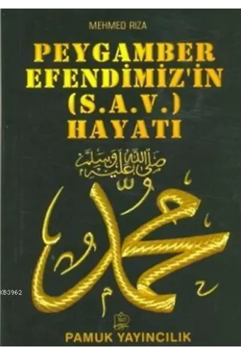 Peygamber Efendimizin (s.a.v.) Hayatı; (Peygamber-009)
