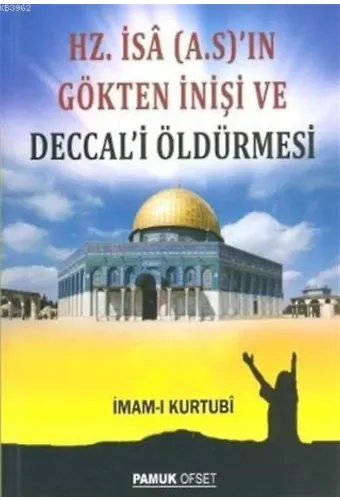 Hz. İsa (A.S.)'ın Gökten İnişi ve Deccal'i Öldürmesi; (Sır-008)