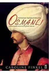 Rüyadan İmparatorluğa Osmanlı; Osmanlı İmparatorluğu'nun Öyküsü 1300-1923