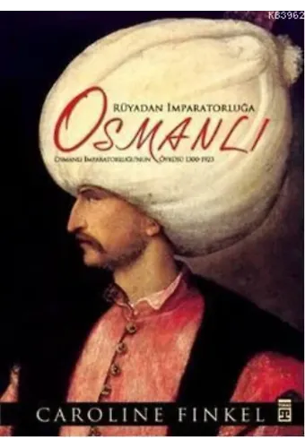 Rüyadan İmparatorluğa Osmanlı; Osmanlı İmparatorluğu'nun Öyküsü 1300-1923