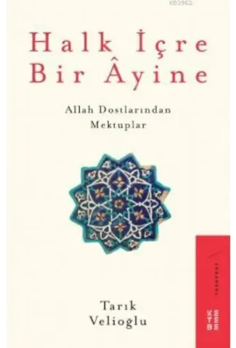 Halk İçre Bir Âyine; Allah Dostlarından Mektuplar
