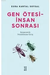 Gen Ötesi - İnsan Sonrası; Epigenetik Felsefesine Giriş