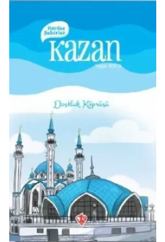 Kardeş Şehirler Kazan; Dostluk Köprüsü