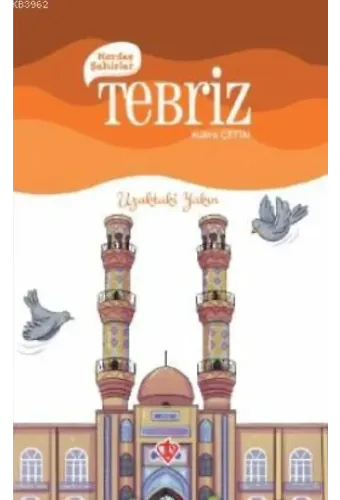 Kardeş Şehirler Tebriz; Uzaktaki Yakın