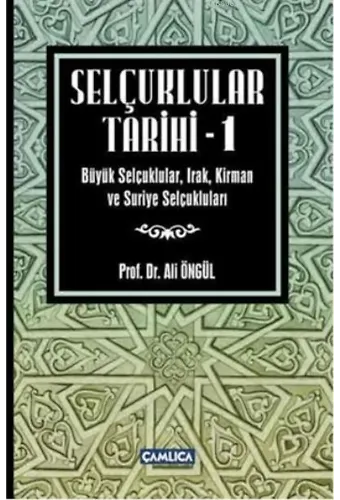 Selçuklular Tarihi - 1; Büyük Selçuklular, Irak, Kirman ve Suriye Selçukluları