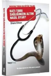 Batı Tıbbı Sağlığınızın Altını Nasıl Oyar; Modern Tıbbın On Büyük Yalanı