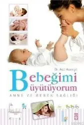 Bebeğimi Büyütüyorum; Anne ve Bebek Sağlığı